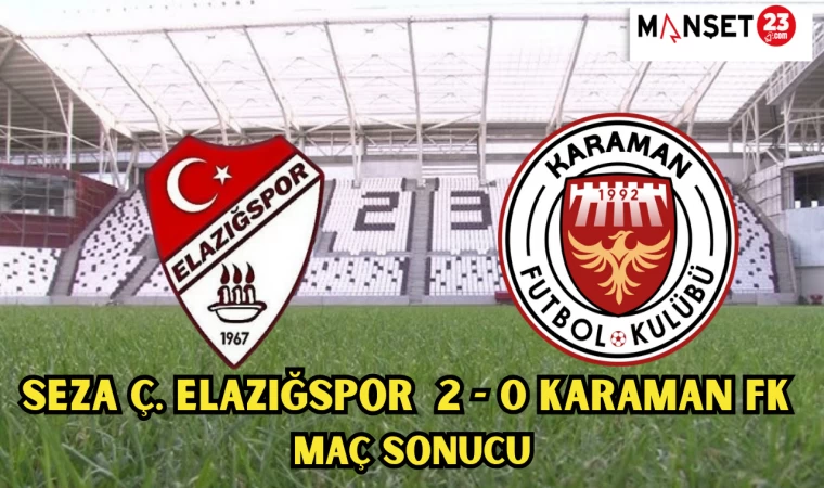 SEZA Ç. ELAZIĞSPOR 2 - 0 KARAMAN FK MAÇ SONUCU