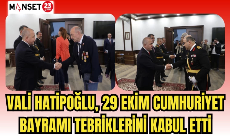 VALİ HATİPOĞLU, 29 EKİM CUMHURİYET BAYRAMI TEBRİKLERİNİ KABUL ETTİ