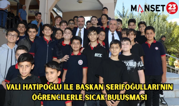 VALİ HATİPOĞLU İLE BAŞKAN ŞERİFOĞULLARI'NIN ÖĞRENCİLERLE SICAK BULUŞMASI