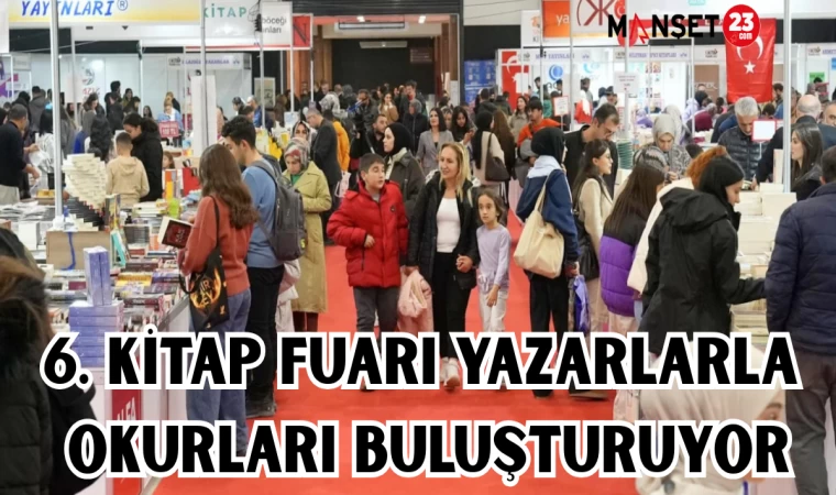 6. KİTAP FUARI YAZARLARLA OKURLARI BULUŞTURUYOR