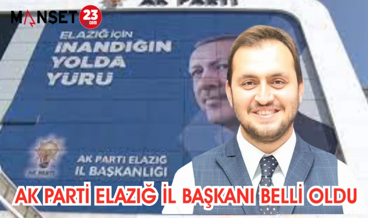AK Parti Elazığ İl Başkanı belli oldu