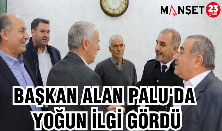 BAŞKAN ALAN PALU'DA YOĞUN İLGİ GÖRDÜ