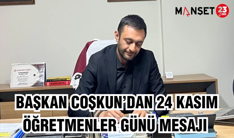 Başkan Coşkun’dan 24 Kasım Öğretmenler Günü Mesajı