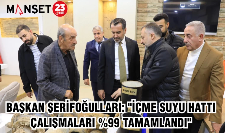 BAŞKAN ŞERİFOĞULLARI: "İÇME SUYU HATTI ÇALIŞMALARI %99 TAMAMLANDI"