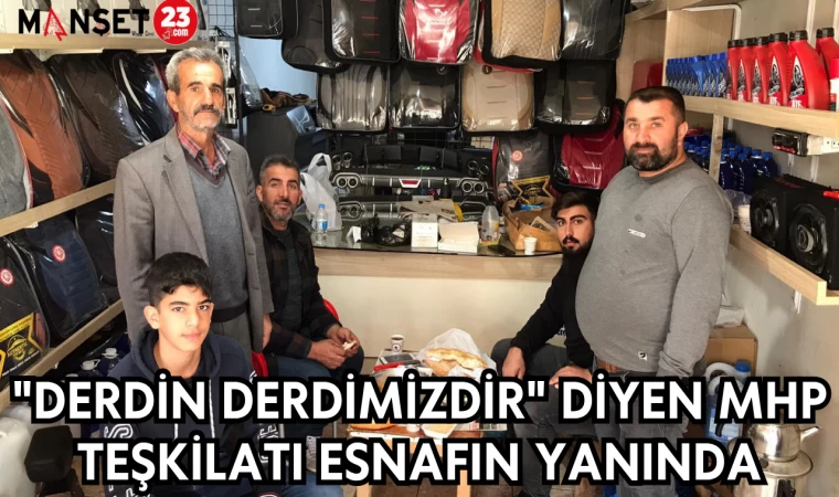 "DERDİN DERDİMİZDİR" DİYEN MHP TEŞKİLATI ESNAFIN YANINDA