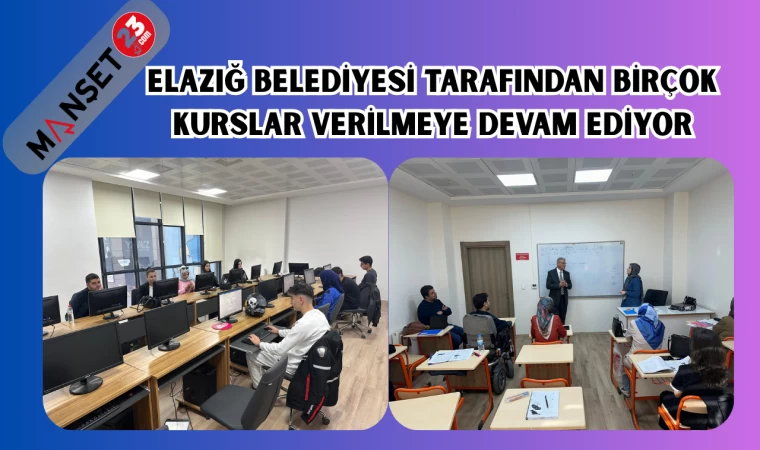 ELAZIĞ BELEDİYESİ TARAFINDAN BİRÇOK KURSLAR VERİLMEYE DEVAM EDİYOR