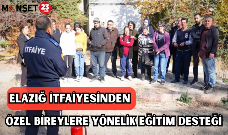 ELAZIĞ İTFAİYESİNDEN ÖZEL BİREYLERE YÖNELİK EĞİTİM DESTEĞİ