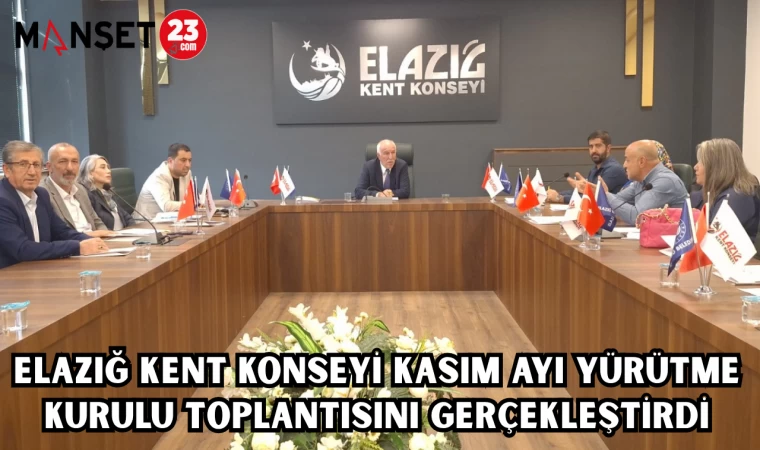 Elazığ Kent Konseyi Kasım Ayı Yürütme Kurulu Toplantısını gerçekleştirdi