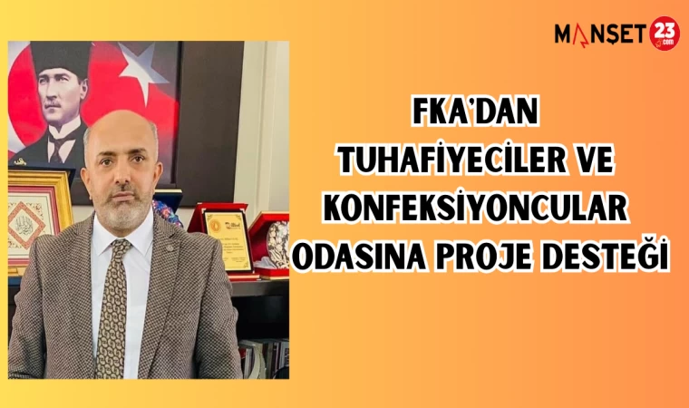 FKA'DAN TUHAFİYECİLER VE KONFEKSİYONCULAR ODASINA PROJE DESTEĞİ