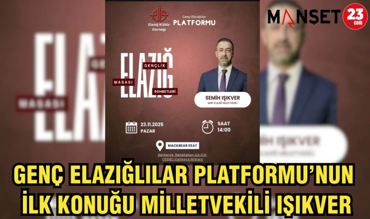 GENÇ ELAZIĞLILAR PLATFORMU’NUN İLK KONUĞU MİLLETVEKİLİ IŞIKVER