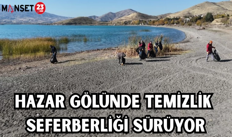 HAZAR GÖLÜNDE TEMİZLİK SEFERBERLİĞİ SÜRÜYOR