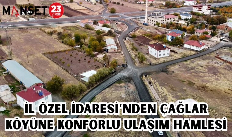 İL ÖZEL İDARESİ'NDEN ÇAĞLAR KÖYÜNE KONFORLU ULAŞIM HAMLESİ