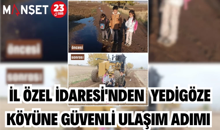 İL ÖZEL İDARESİ'NDEN YEDİGÖZE KÖYÜNE GÜVENLİ ULAŞIM ADIMI