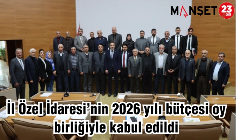 İl Özel İdaresi’nin 2026 yılı bütçesi oy birliğiyle kabul edildi