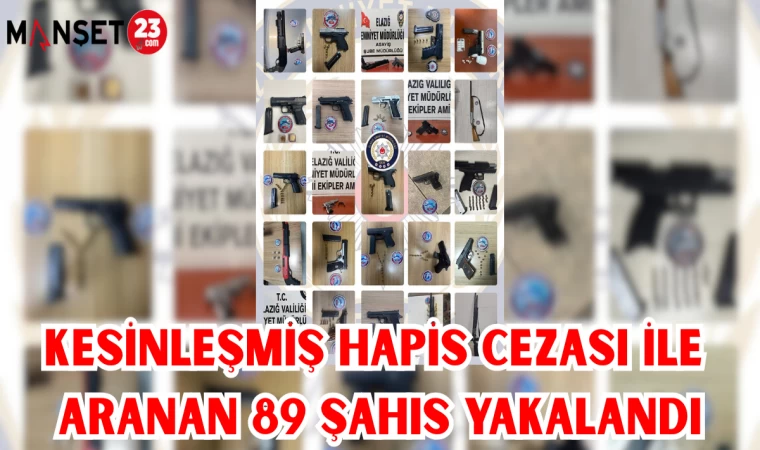 KESİNLEŞMİŞ HAPİS CEZASI İLE ARANAN 89 ŞAHIS YAKALANDI