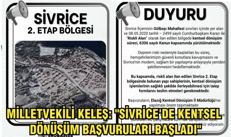 MİLLETVEKİLİ KELEŞ: "SİVRİCE'DE KENTSEL DÖNÜŞÜM BAŞVURULARI BAŞLADI"