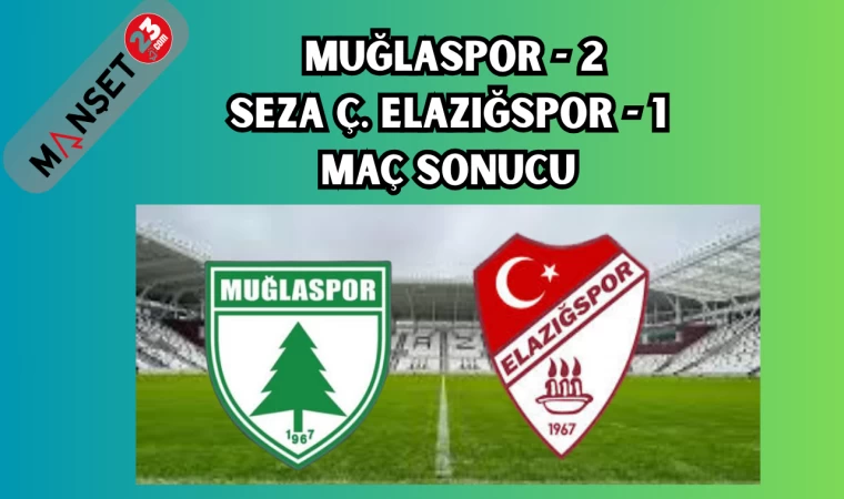 MUĞLASPOR 2 - 1 SEZA Ç. ELAZIĞSPOR MAÇ SONUCU