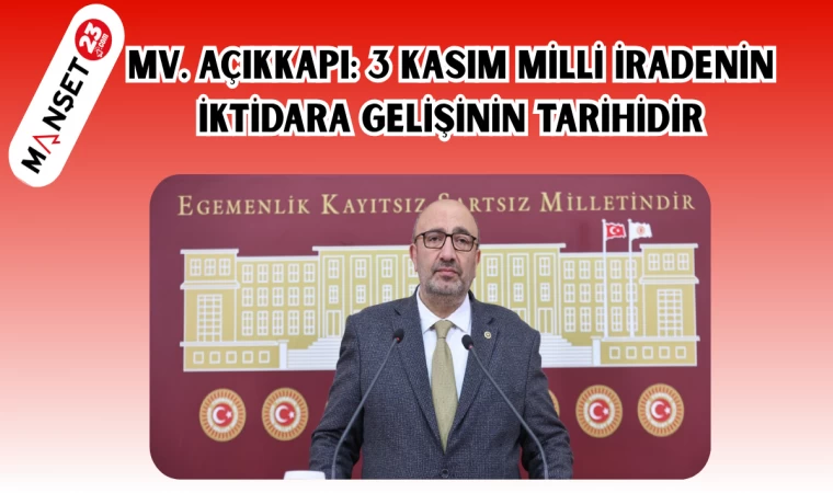 MV. Açıkkapı: 3 Kasım Milli İradenin iktidara gelişinin tarihidir