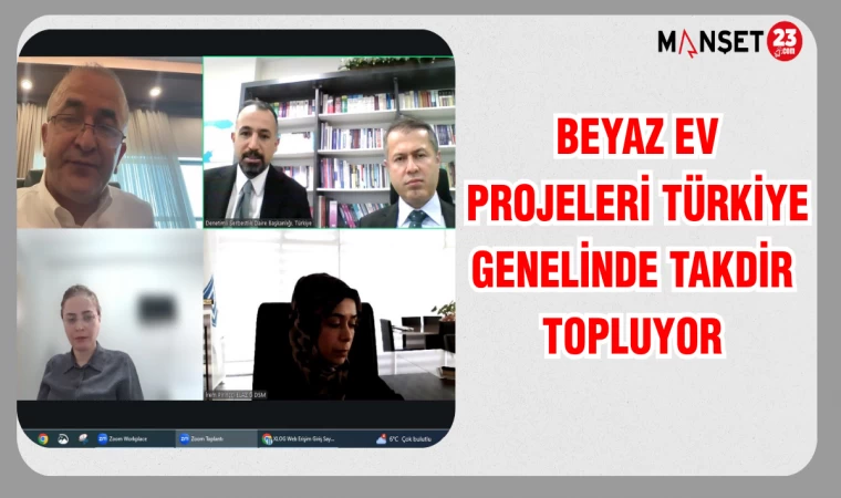 BEYAZ EV PROJELERİ TÜRKİYE GENELİNDE TAKDİR TOPLUYOR