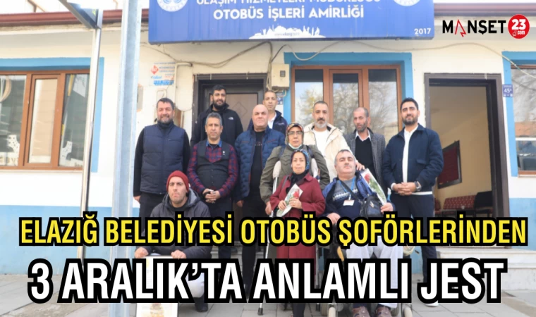 Elazığ Belediyesi Otobüs Şoförlerinden 3 Aralık’ta Anlamlı Jest