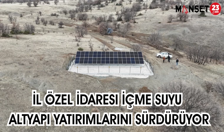 Elazığ İl Özel İdaresi İçme Suyu Altyapı Yatırımlarını Sürdürüyor