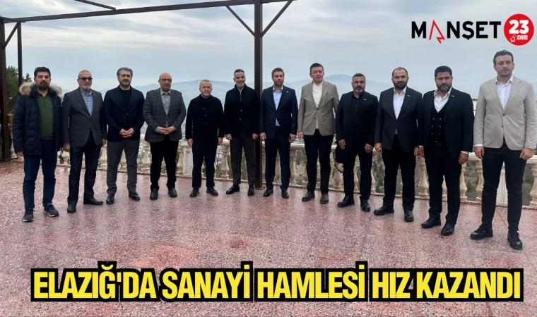 ELAZIĞ'DA SANAYİ HAMLESİ HIZ KAZANDI
