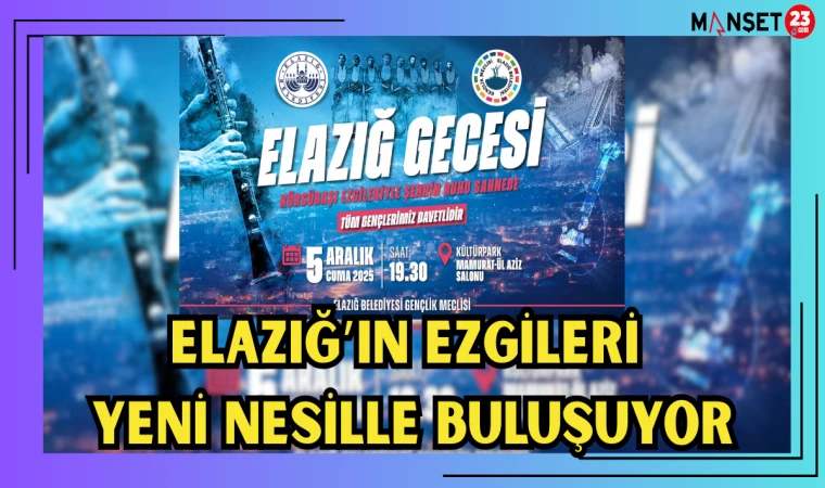 ELAZIĞ’IN EZGİLERİ YENİ NESİLLE BULUŞUYOR
