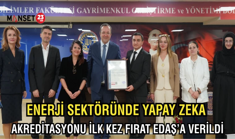 ENERJİ SEKTÖRÜNDE YAPAY ZEKA AKREDİTASYONU İLK KEZ FIRAT EDAŞ'A VERİLDİ