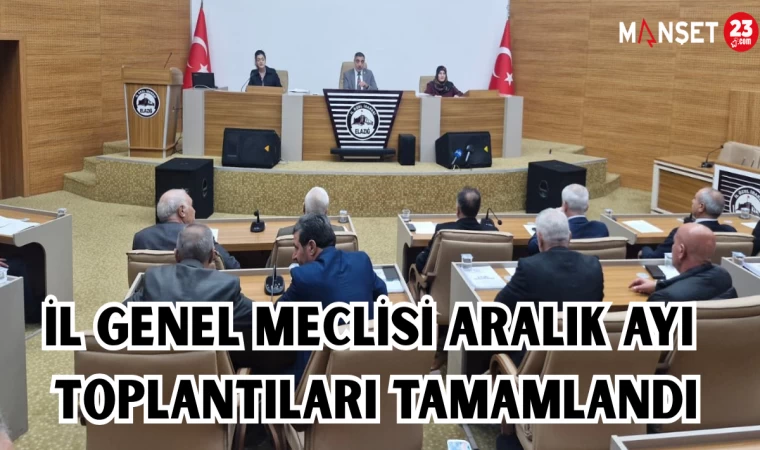 İl Genel Meclisi Aralık ayı toplantıları tamamlandı