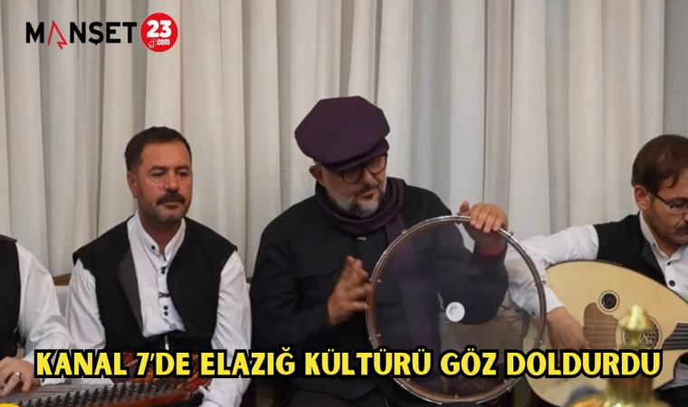 Kanal 7’de Elazığ kültürü göz doldurdu