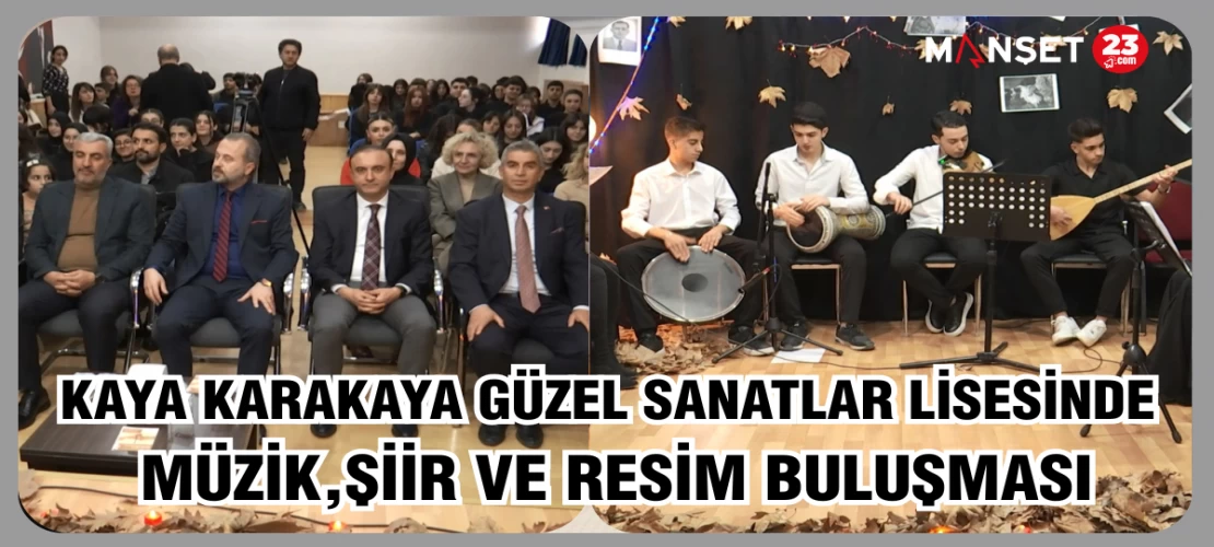 KAYA KARAKAYA GÜZEL SANATLAR LİSESİNDE MÜZİK, ŞİİR VE RESİM BULUŞMASI