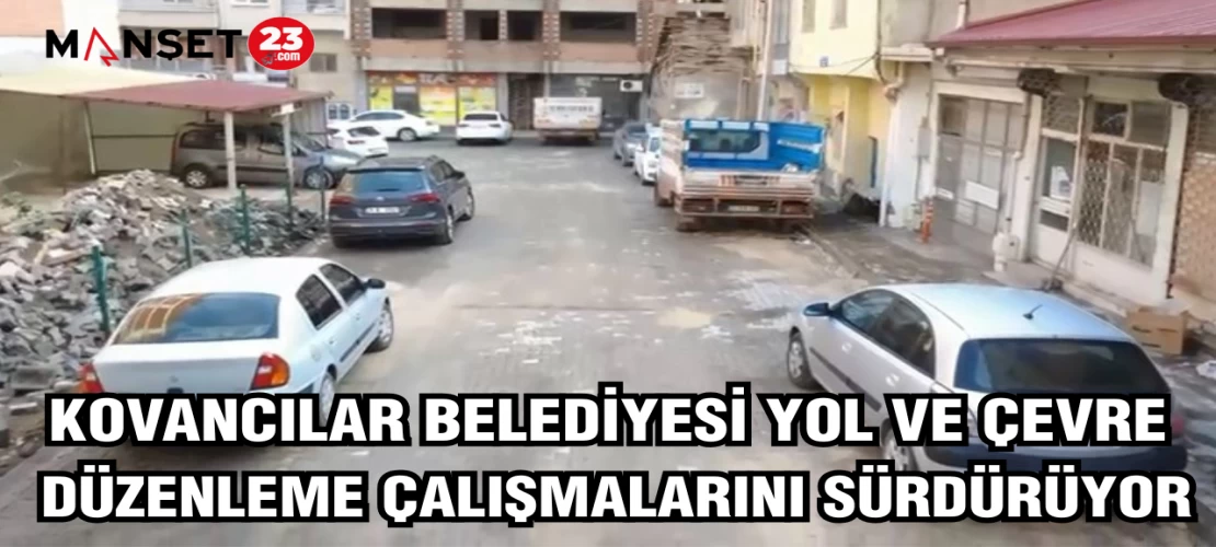KOVANCILAR BELEDİYESİ YOL VE ÇEVRE DÜZENLEME ÇALIŞMALARINI SÜRDÜRÜYOR