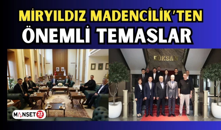 MİRYILDIZ MADENCİLİK’TEN ÖNEMLİ TEMASLAR