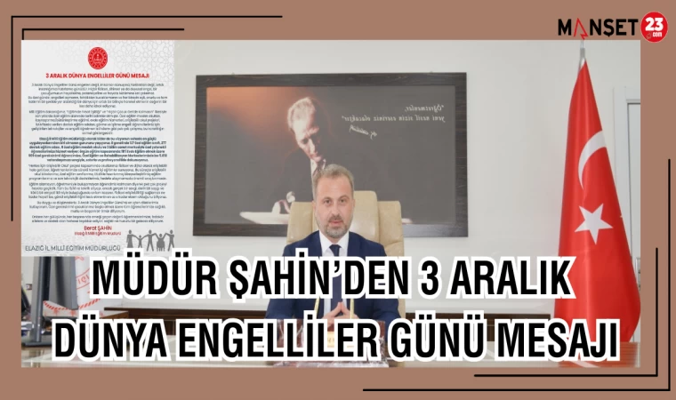 MÜDÜR ŞAHİN’DEN 3 ARALIK DÜNYA ENGELLİLER GÜNÜ MESAJI