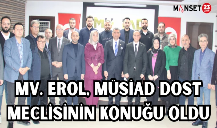 MV. EROL, MÜSİAD DOST MECLİSİNİN KONUĞU OLDU