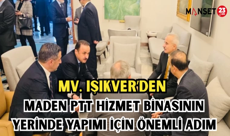 MV. IŞIKVER’DEN MADEN PTT HİZMET BİNASININ YERİNDE YAPIMI İÇİN ÖNEMLİ ADIM