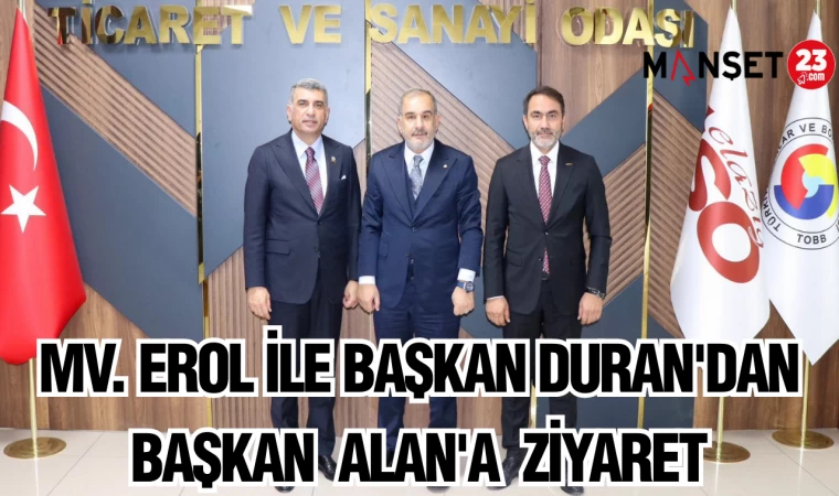 MV.EROL İLE BAŞKAN DURAN'DAN BAŞKAN ALAN'A ZİYARET