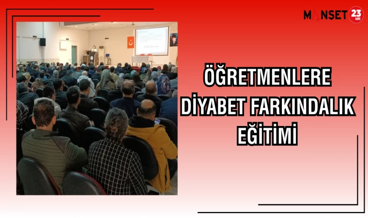 ÖĞRETMENLERE DİYABET FARKINDLIK EĞİTİMİ