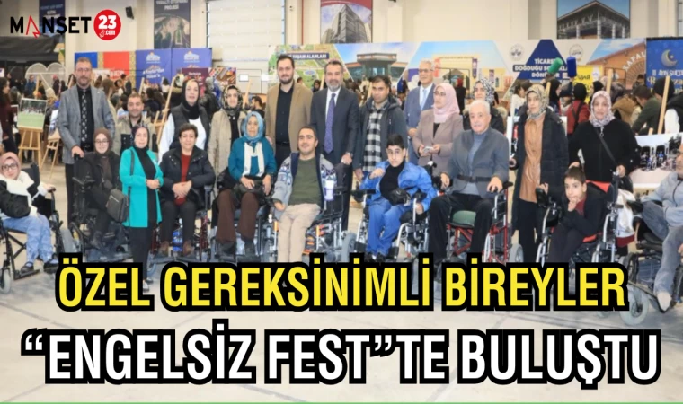 Özel Gereksinimli Bireyler “Engelsiz Fest”te Buluştu