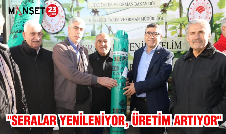 "SERALAR YENİLENİYOR, ÜRETİM ARTIYOR"