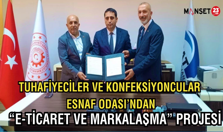 Tuhafiyeciler ve Konfeksiyoncular Esnaf Odası’ndan “E-Ticaret ve Markalaşma” Projesi
