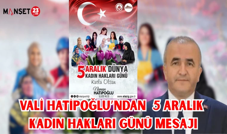 VALİ HATİPOĞLU'NDAN 5 ARALIK KADIN HAKLARI GÜNÜ MESAJI