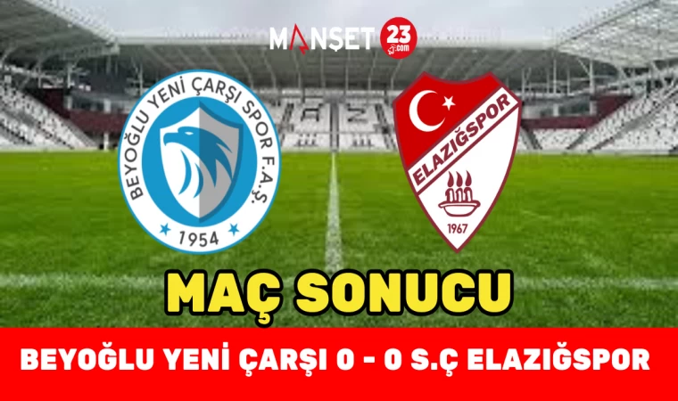 Beyoğlu Yeni Çarşı 0 - 0 S.Ç Elazığspor Maç Sonucu