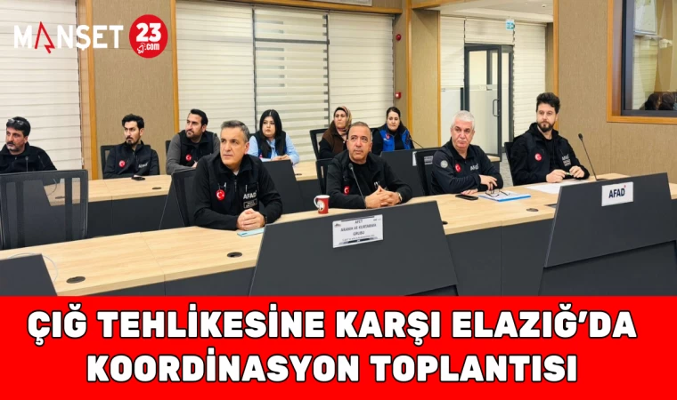 Çığ Tehlikesine Karşı Elazığ’da Koordinasyon Toplantısı