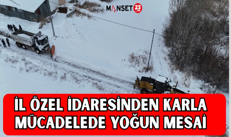 İL ÖZEL İDARESİNDEN KARLA MÜCADELEDE YOĞUN MESAİ