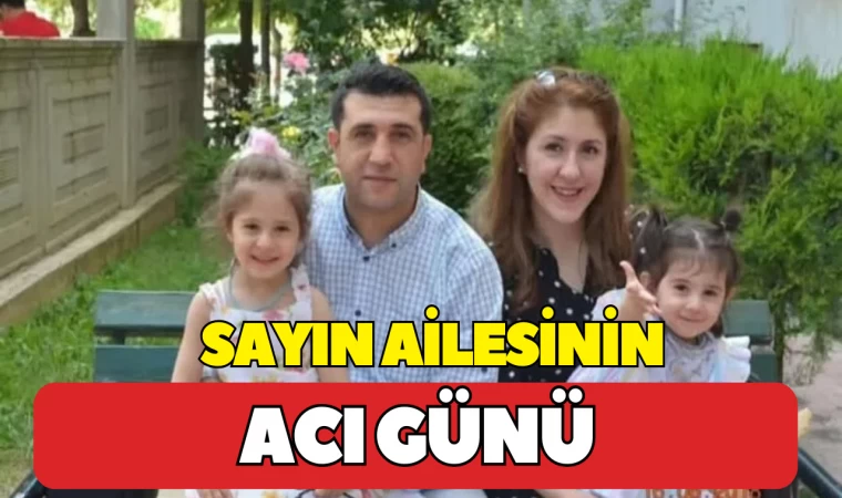 Sayın Ailesinin Acı Günü
