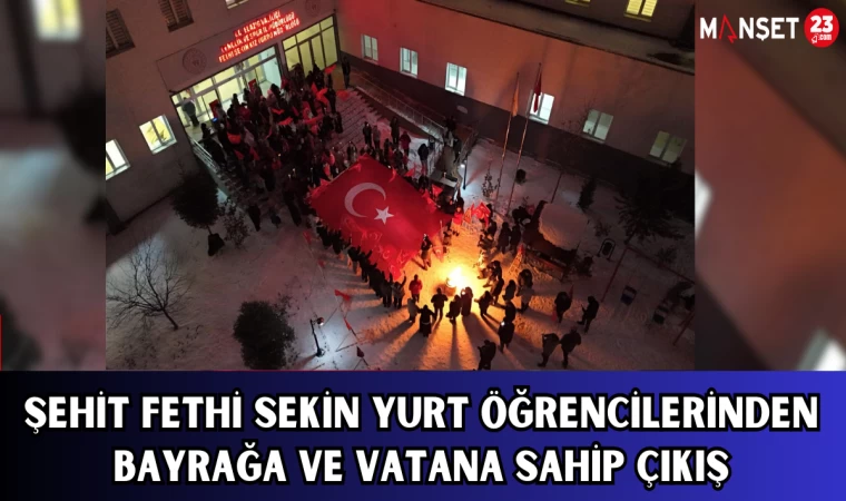 ŞEHİT FETHİ SEKİN YURT ÖĞRENCİLERİNDEN BAYRAĞA VE VATANA SAHİP ÇIKIŞ