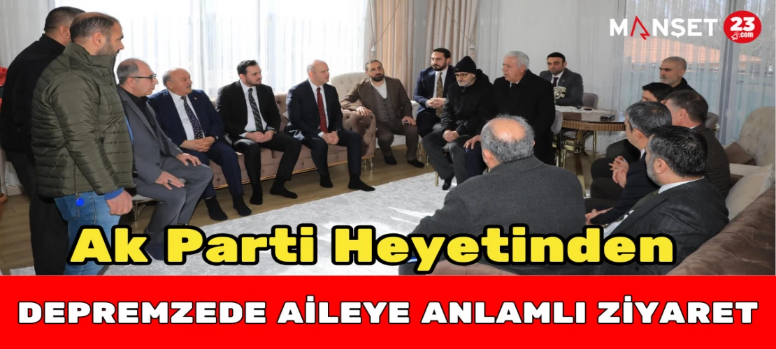 Ak Parti Heyetinden Depremzede Aileye Anlamlı Ziyaret