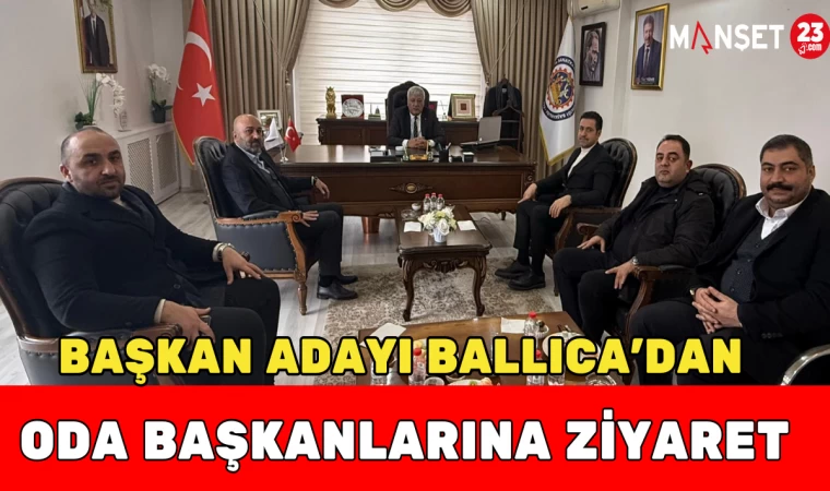 Başkan Adayı Ballıca'dan Oda Başkanlarına Ziyaret