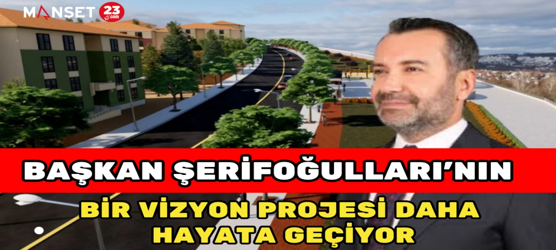 Başkan Şerifoğulları’nın Bir Vizyon Projesi Daha Hayata Geçiyor